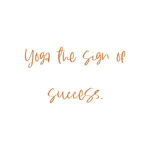 yoga the sign of success quote SVG PNG design with bold lettering, an uplifting message