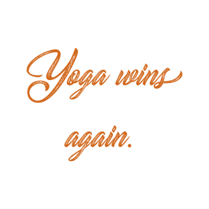 yoga wins again quote SVG PNG design with an uplifting message
