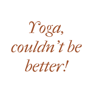 yoga couldn't be better quote SVG PNG design with an uplifting message