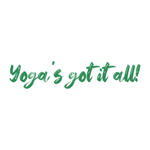 yoga's got it all quote SVG PNG design with bold lettering