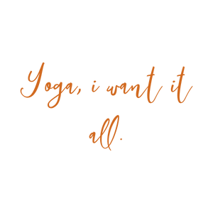 yoga i want it all quote SVG PNG design with bold lettering, an uplifting message
