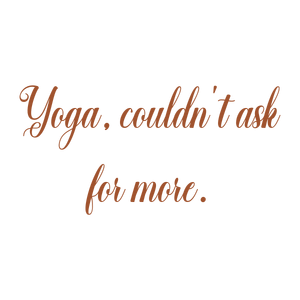 yoga couldn't ask for more quote SVG PNG design with an uplifting message