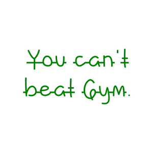you can't beat gym quote SVG PNG design with hand-drawn style, bold lettering, an uplifting message