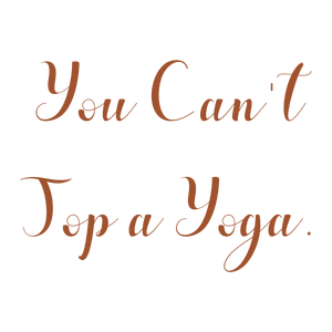 you can't top a yoga quote SVG PNG design