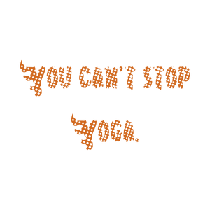 you can't stop yoga quote SVG PNG design with bold lettering