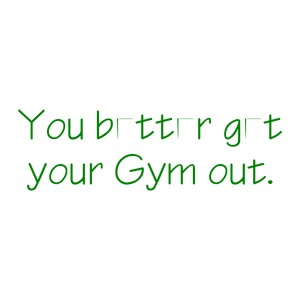 you better get your gym out quote SVG PNG design with bold lettering