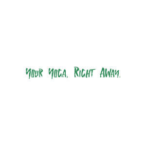 your yoga right away quote SVG PNG design with hand-drawn style, bold lettering