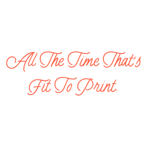 all the time that's fit to print quote SVG PNG design with bold lettering