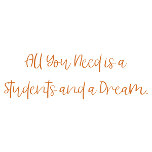 all you need is a students and dream quote SVG PNG design with bold lettering, an uplifting message