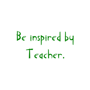 be inspired by teacher quote SVG PNG design with an uplifting message