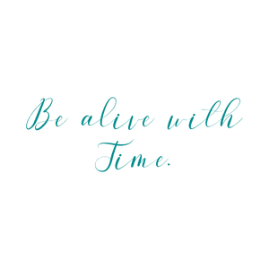 be alive with time quote SVG PNG design with an uplifting message