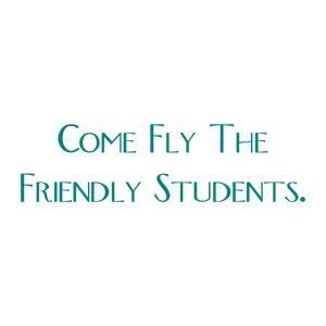 come fly the friendly students quote SVG PNG design with bold lettering, an uplifting message