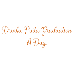 drinka pinta graduation a day quote SVG PNG design