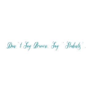 don't say brown 'students' quote SVG PNG design with an uplifting message
