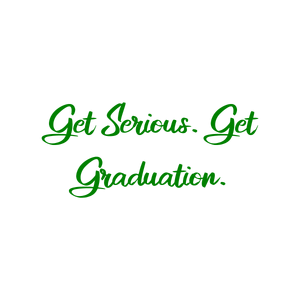 get serious graduation2o1mlv5l5sd quote SVG PNG design with an uplifting message