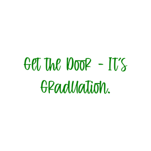 get the door it's graduation quote SVG PNG design with bold lettering