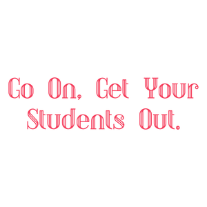 go on get your students out quote SVG PNG design with bold lettering