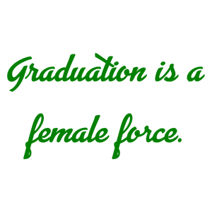 graduation is a female force quote SVG PNG design with bold lettering, an uplifting message