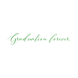 graduation forever quote SVG PNG design with an uplifting message