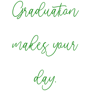 graduation makes your day quote SVG PNG design with an uplifting message