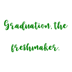 graduation the freshmaker quote SVG PNG design with an uplifting message