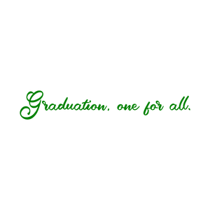 graduation one for all quote SVG PNG design with an uplifting message