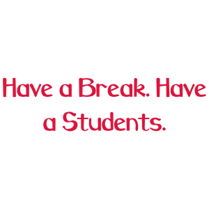 have a break studentssk4bxuwqdgy quote SVG PNG design with bold lettering