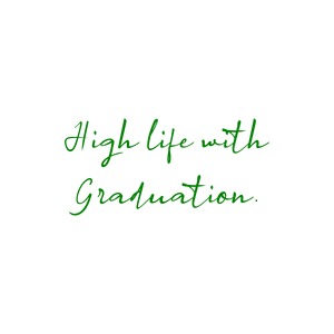 high life with graduation quote SVG PNG design with an uplifting message