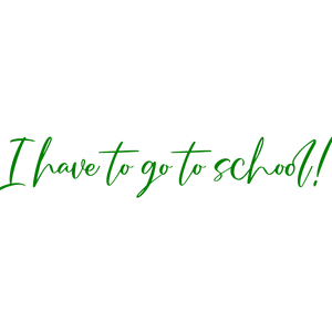 i have to go school quote SVG PNG design