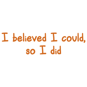 i believed could so did quote SVG PNG design with an uplifting message