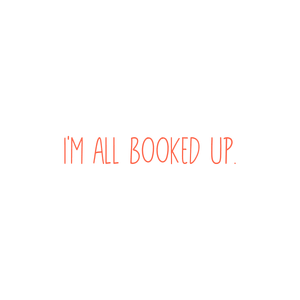 i'm all booked up quote SVG PNG design with bold lettering