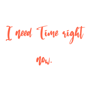 i need time right now quote SVG PNG design with bold lettering