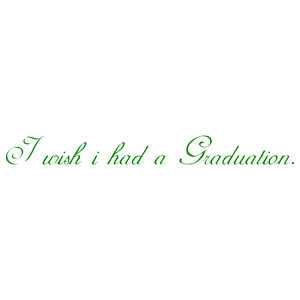 i wish had a graduation quote SVG PNG design with bold lettering