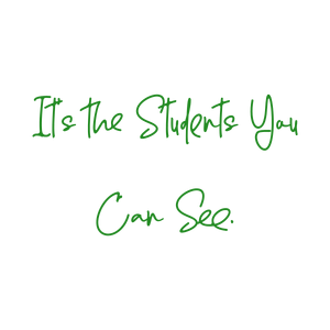 it's the students you can see quote SVG PNG design with hand-drawn style, an uplifting message