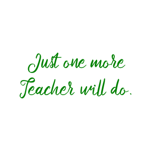 just one more teacher will do quote SVG PNG design with an uplifting message