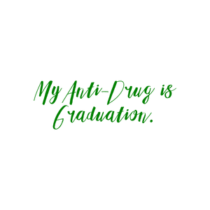 my anti drug is graduation quote SVG PNG design with an uplifting message