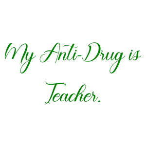 my anti drug is teacher quote SVG PNG design with an uplifting message