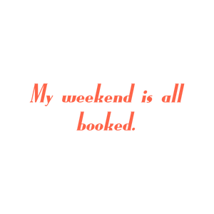 my weekend is all booked quote SVG PNG design with bold lettering