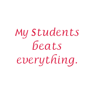 my students beats everything quote SVG PNG design with bold lettering, an uplifting message