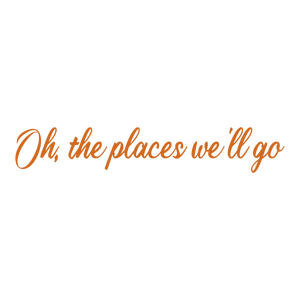 oh the places we'll go quote SVG PNG design