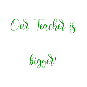 our teacher is bigger quote SVG PNG design