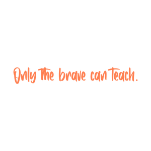 only the brave can teach quote SVG PNG design with hand-drawn style, bold lettering