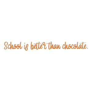 school is better than chocolate quote SVG PNG design with an uplifting message