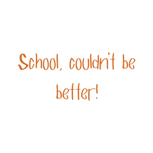 school couldn't be better quote SVG PNG design with hand-drawn style, an uplifting message