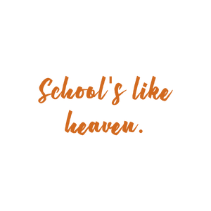 school's like heaven quote SVG PNG design with an uplifting message