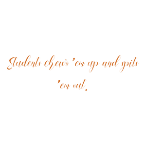 students chews 'em up and spits out quote SVG PNG design with bold lettering