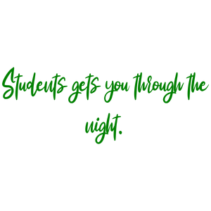 students gets you through the night quote SVG PNG design with bold lettering, an uplifting message