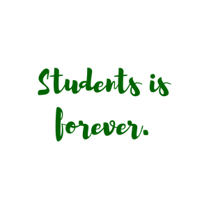 students is forever quote SVG PNG design with an uplifting message