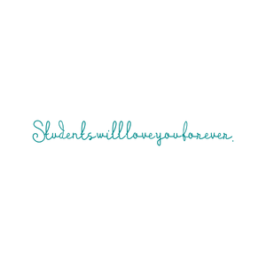 students will love you forever quote SVG PNG design with an uplifting message