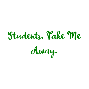 students take me away quote SVG PNG design with bold lettering